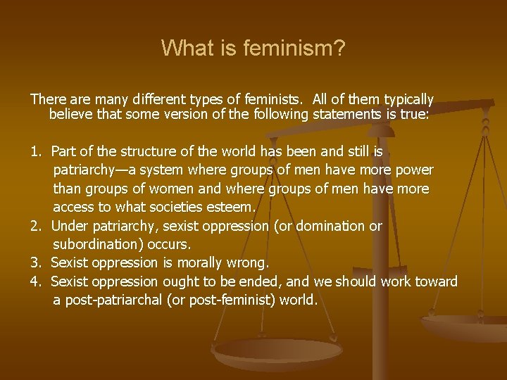 What is feminism? There are many different types of feminists. All of them typically