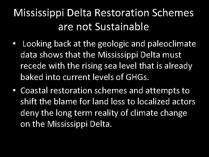 Mississippi Delta Restoration Schemes are not Sustainable • Looking back at the geologic and