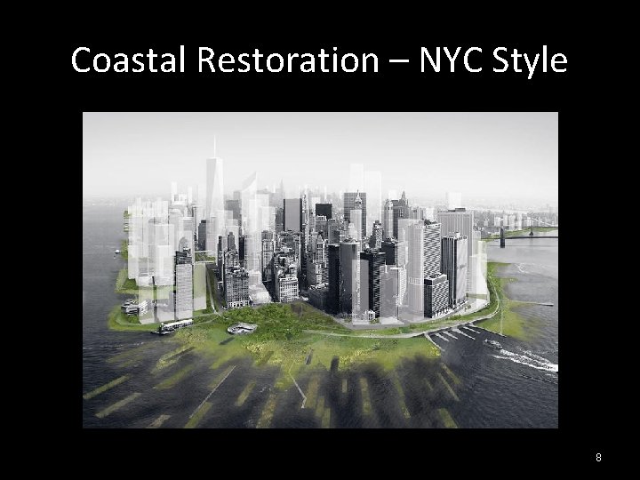 Coastal Restoration – NYC Style 8 