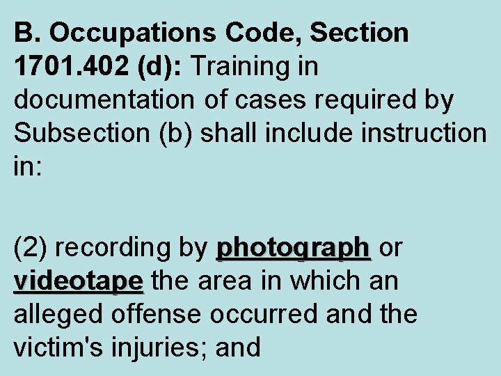 B. Occupations Code, Section 1701. 402 (d): Training in documentation of cases required by