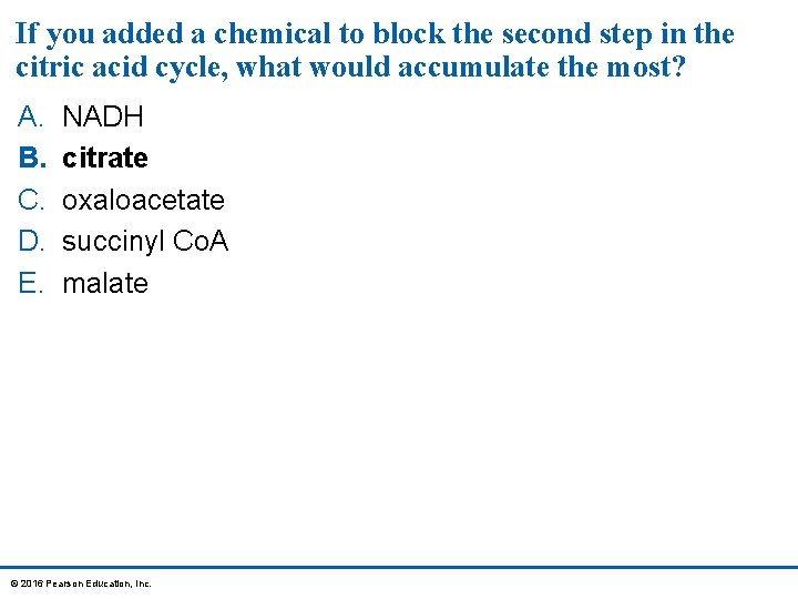 If you added a chemical to block the second step in the citric acid