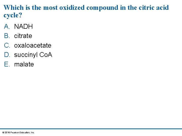 Which is the most oxidized compound in the citric acid cycle? A. B. C.