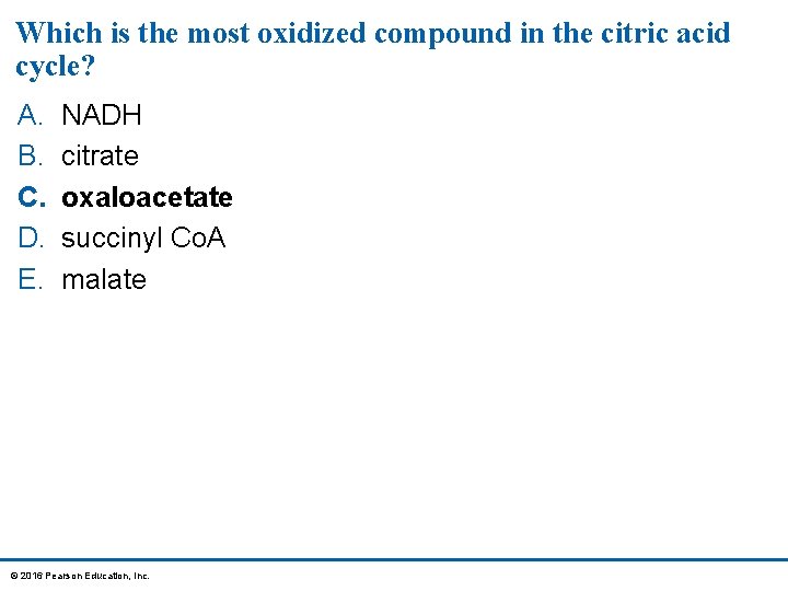 Which is the most oxidized compound in the citric acid cycle? A. B. C.
