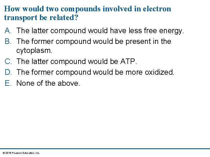 How would two compounds involved in electron transport be related? A. The latter compound