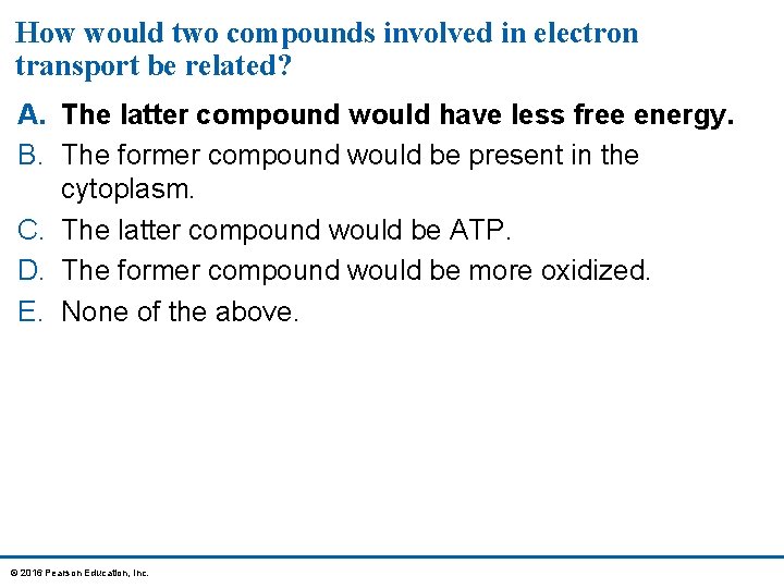 How would two compounds involved in electron transport be related? A. The latter compound