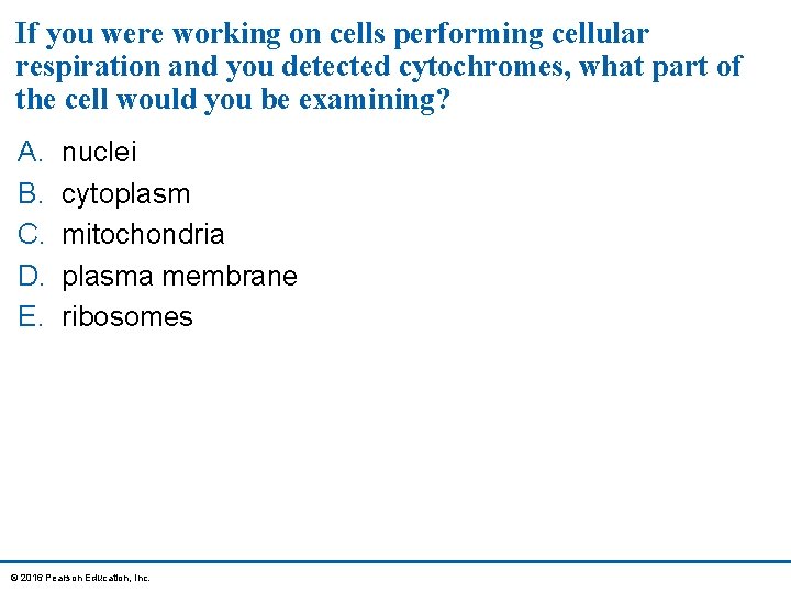 If you were working on cells performing cellular respiration and you detected cytochromes, what