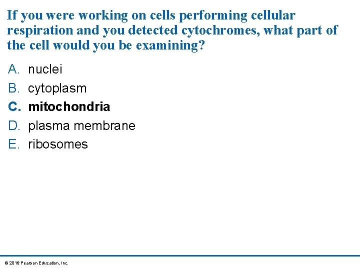 If you were working on cells performing cellular respiration and you detected cytochromes, what