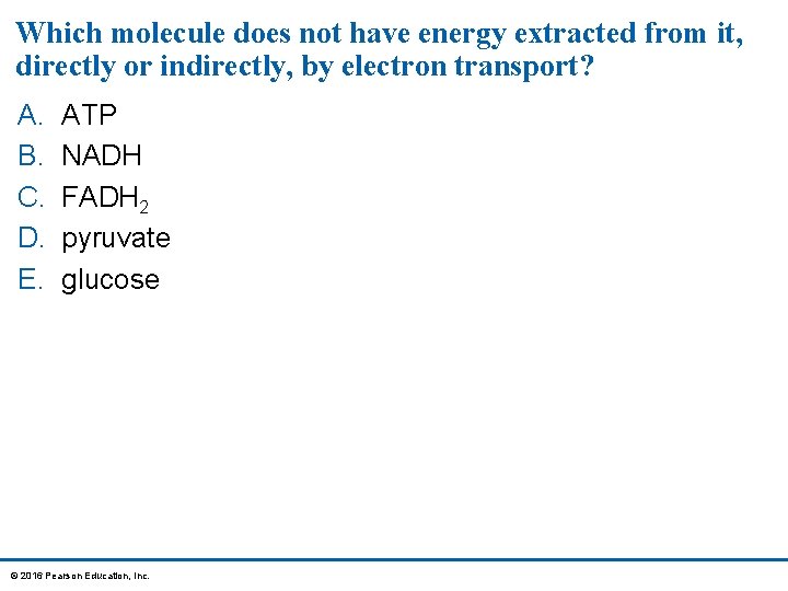 Which molecule does not have energy extracted from it, directly or indirectly, by electron