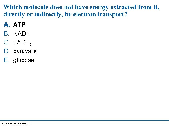 Which molecule does not have energy extracted from it, directly or indirectly, by electron