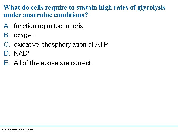 What do cells require to sustain high rates of glycolysis under anaerobic conditions? A.