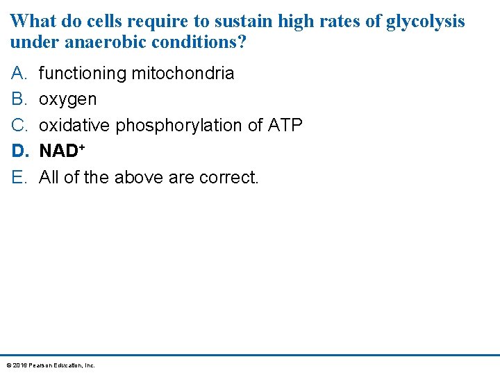 What do cells require to sustain high rates of glycolysis under anaerobic conditions? A.