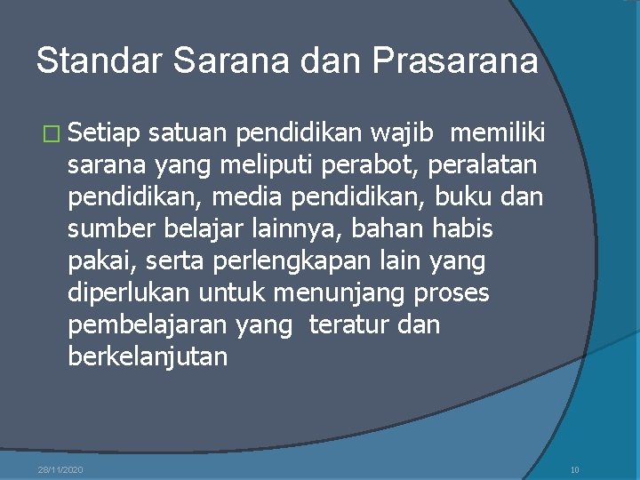 Standar Sarana dan Prasarana � Setiap satuan pendidikan wajib memiliki sarana yang meliputi perabot,
