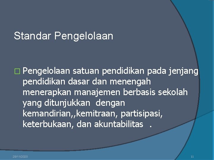 Standar Pengelolaan � Pengelolaan satuan pendidikan pada jenjang pendidikan dasar dan menengah menerapkan manajemen