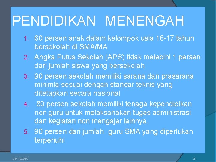 PENDIDIKAN MENENGAH 1. 60 persen anak dalam kelompok usia 16 -17 tahun 2. 3.