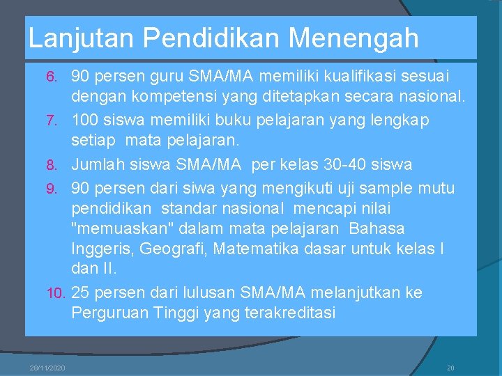 Lanjutan Pendidikan Menengah 6. 90 persen guru SMA/MA memiliki kualifikasi sesuai dengan kompetensi yang