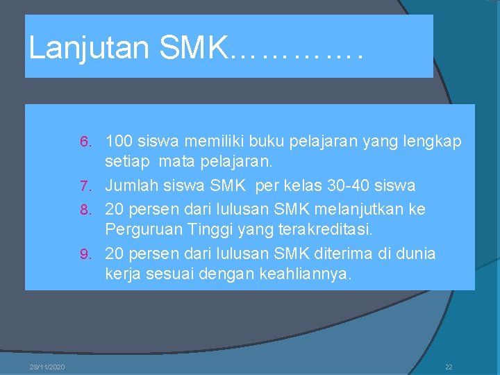 Lanjutan SMK…………. 6. 100 siswa memiliki buku pelajaran yang lengkap setiap mata pelajaran. 7.