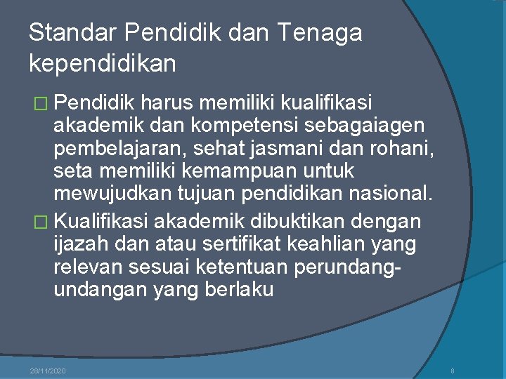 Standar Pendidik dan Tenaga kependidikan � Pendidik harus memiliki kualifikasi akademik dan kompetensi sebagaiagen