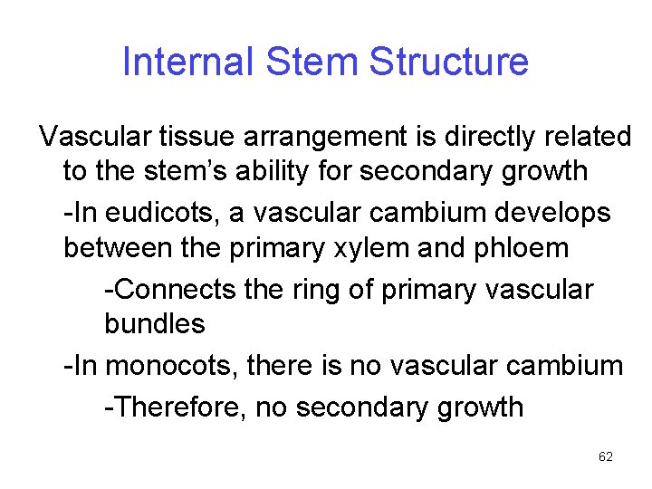 Internal Stem Structure Vascular tissue arrangement is directly related to the stem’s ability for