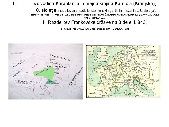 I. Vojvodina Karantanija in mejna krajina Karniola (Kranjska), 10. stoletje (nadaljevanje tradicije istoimenskih gentilnih