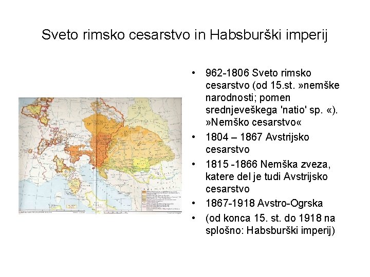 Sveto rimsko cesarstvo in Habsburški imperij • 962 -1806 Sveto rimsko cesarstvo (od 15.