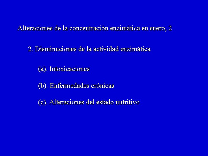 Alteraciones de la concentración enzimática en suero, 2 2. Disminuciones de la actividad enzimática