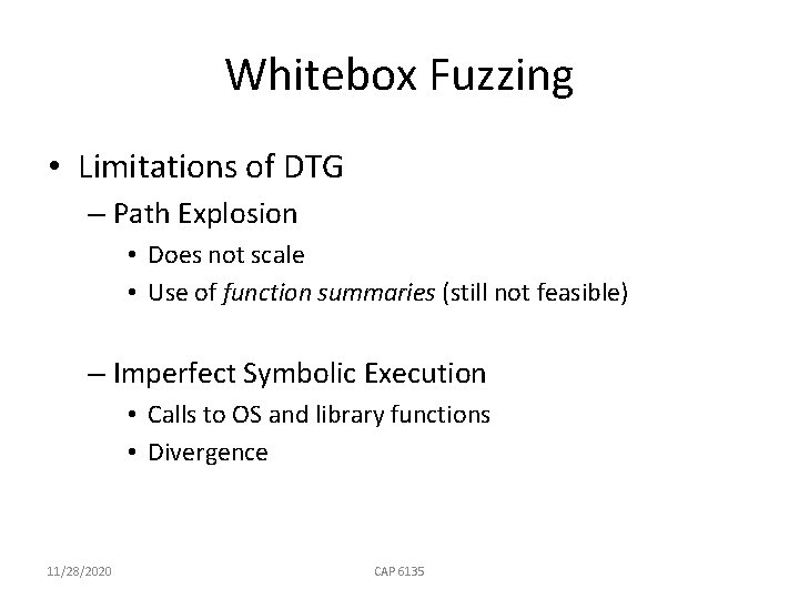 Whitebox Fuzzing • Limitations of DTG – Path Explosion • Does not scale •