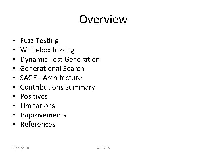 Overview • • • Fuzz Testing Whitebox fuzzing Dynamic Test Generational Search SAGE -