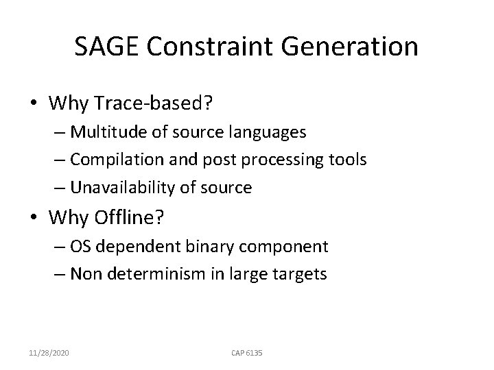 SAGE Constraint Generation • Why Trace-based? – Multitude of source languages – Compilation and