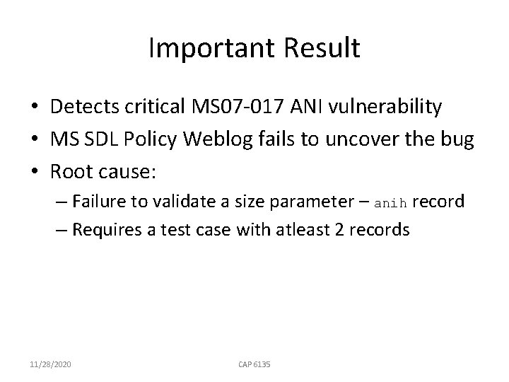 Important Result • Detects critical MS 07 -017 ANI vulnerability • MS SDL Policy