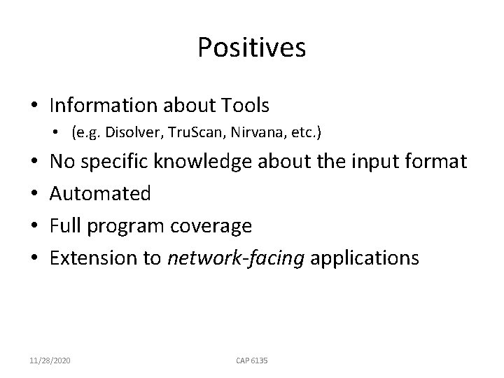 Positives • Information about Tools • (e. g. Disolver, Tru. Scan, Nirvana, etc. )