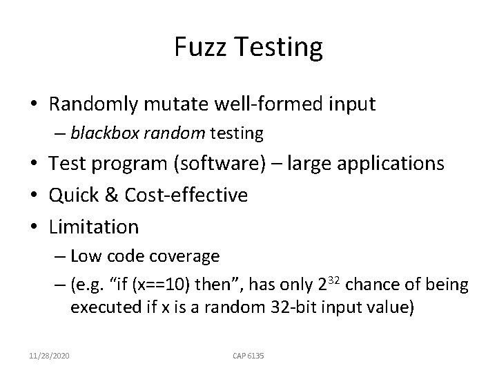 Fuzz Testing • Randomly mutate well-formed input – blackbox random testing • Test program