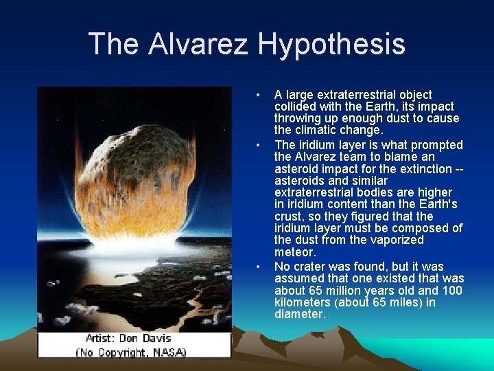 The Alvarez Hypothesis • • • A large extraterrestrial object collided with the Earth,
