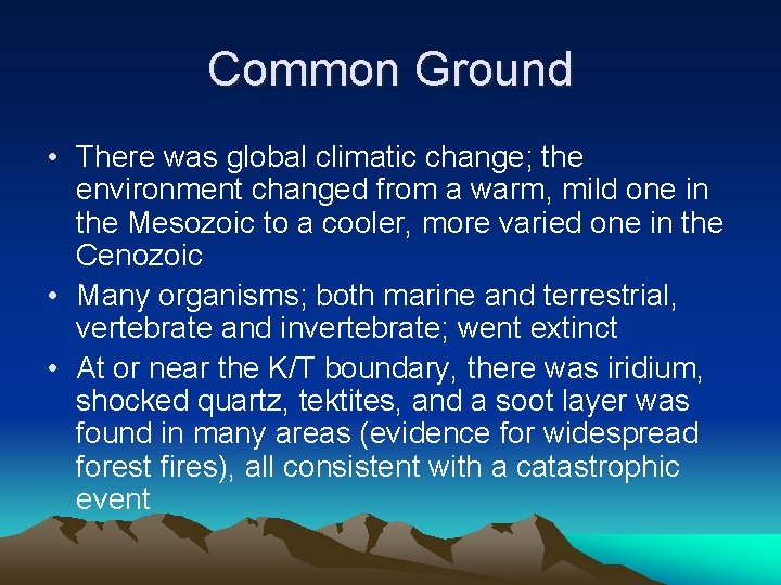 Common Ground • There was global climatic change; the environment changed from a warm,