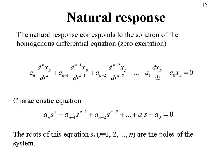 12 Natural response The natural response corresponds to the solution of the homogenous differential