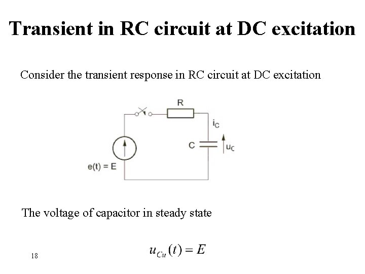 Transient in RC circuit at DC excitation Consider the transient response in RC circuit