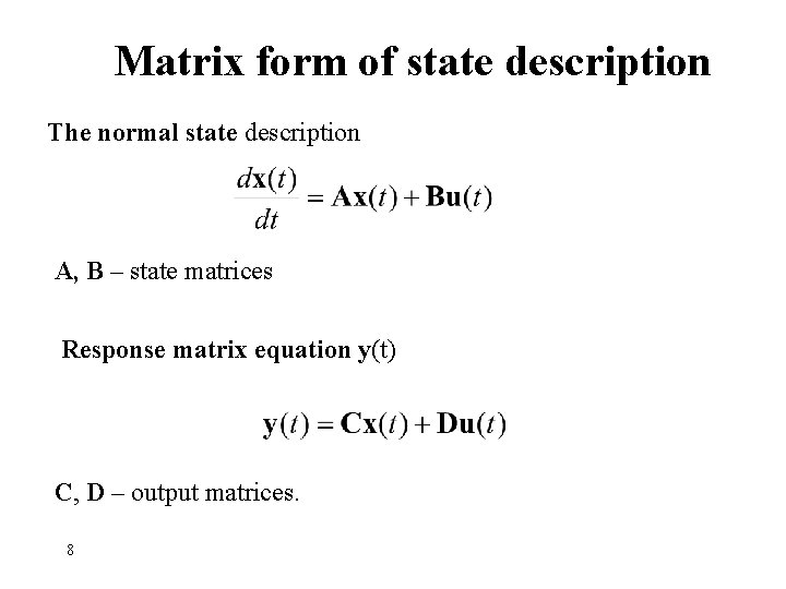 Matrix form of state description The normal state description A, B – state matrices