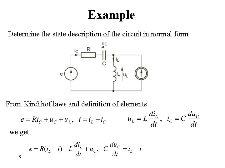 Example Determine the state description of the circuit in normal form From Kirchhof laws