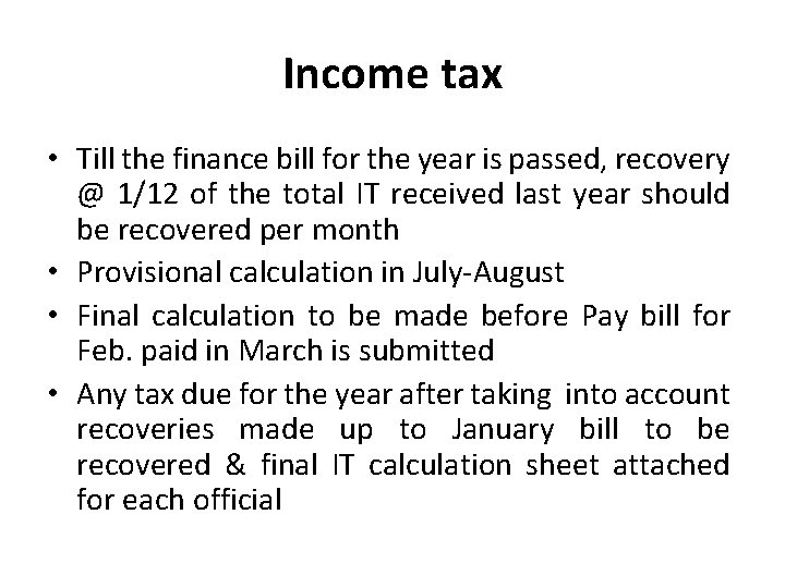 Income tax • Till the finance bill for the year is passed, recovery @