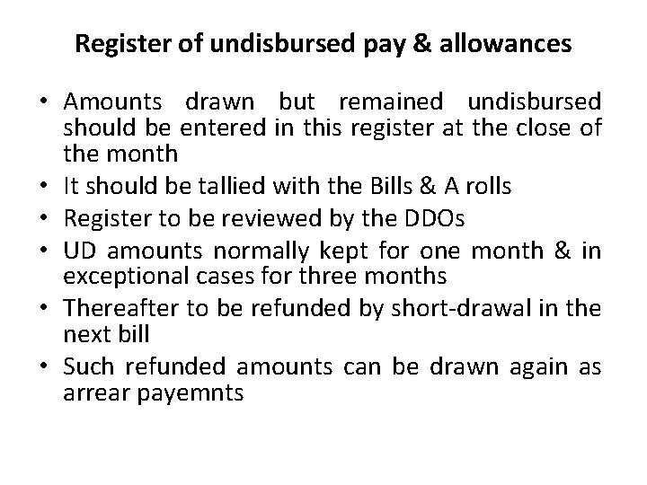 Register of undisbursed pay & allowances • Amounts drawn but remained undisbursed should be