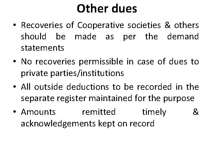 Other dues • Recoveries of Cooperative societies & others should be made as per