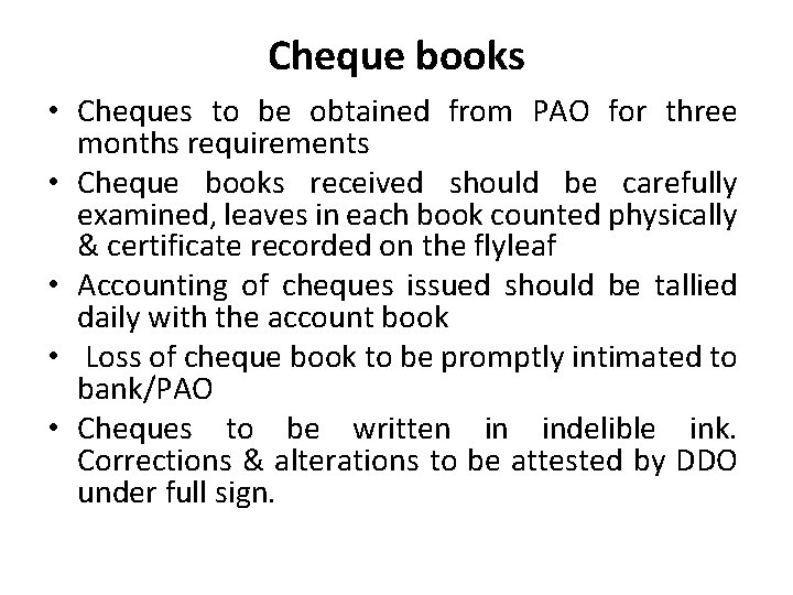 Cheque books • Cheques to be obtained from PAO for three months requirements •