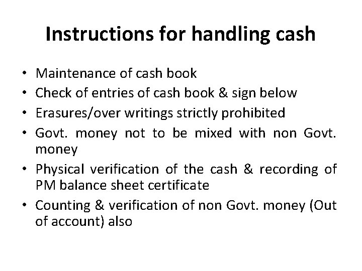 Instructions for handling cash Maintenance of cash book Check of entries of cash book