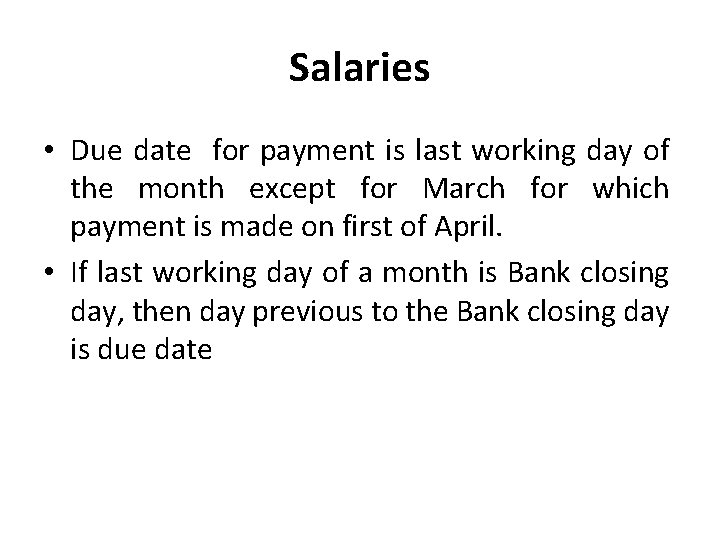 Salaries • Due date for payment is last working day of the month except