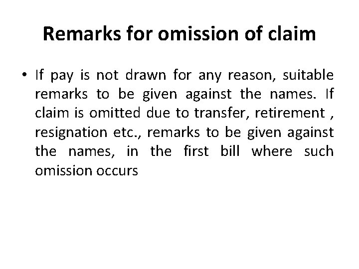 Remarks for omission of claim • If pay is not drawn for any reason,
