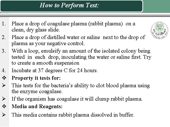 How to Perform Test: 1. Place a drop of coagulase plasma (rabbit plasma) on