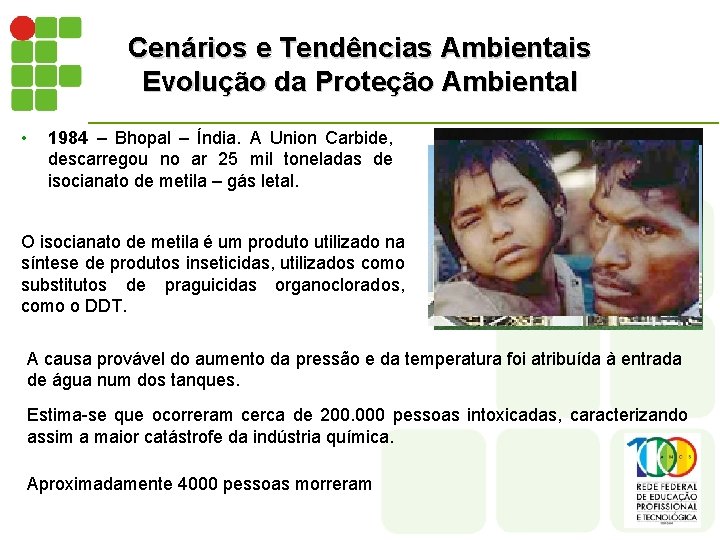 Cenários e Tendências Ambientais Evolução da Proteção Ambiental • 1984 – Bhopal – Índia.