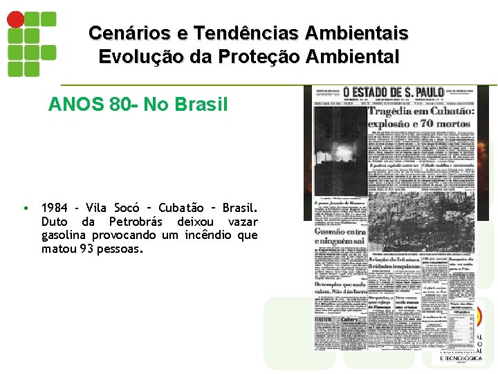 Cenários e Tendências Ambientais Evolução da Proteção Ambiental ANOS 80 - No Brasil •