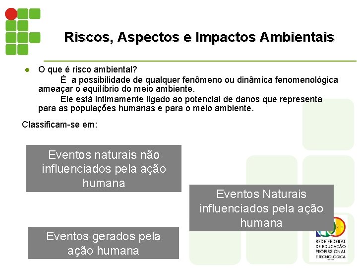 Riscos, Aspectos e Impactos Ambientais l O que é risco ambiental? É a possibilidade