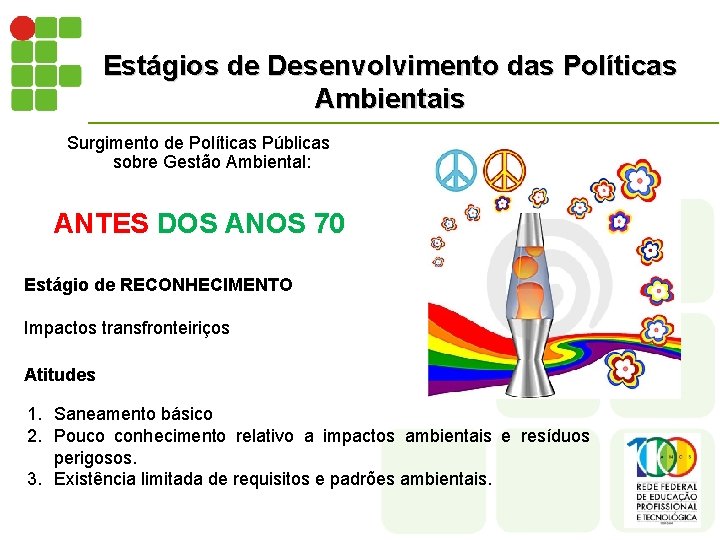 Estágios de Desenvolvimento das Políticas Ambientais Surgimento de Políticas Públicas sobre Gestão Ambiental: ANTES