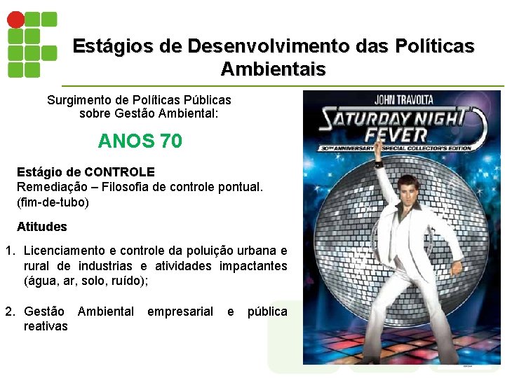 Estágios de Desenvolvimento das Políticas Ambientais Surgimento de Políticas Públicas sobre Gestão Ambiental: ANOS